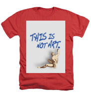 This Is Not Art - Heathers T-Shirt