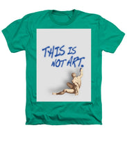 This Is Not Art - Heathers T-Shirt