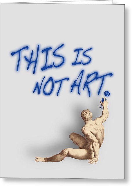 This Is Not Art - Greeting Card