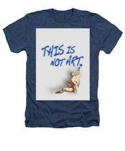 This Is Not Art - Heathers T-Shirt