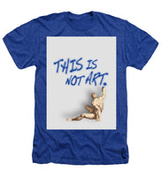 This Is Not Art - Heathers T-Shirt