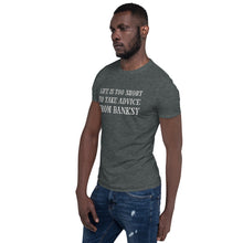 life is too short to take advice from Banksy Short-Sleeve Unisex T-Shirt