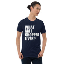 What Am I Chopped Liver Short-Sleeve Unisex T-Shirt