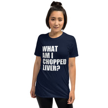 What Am I Chopped Liver Short-Sleeve Unisex T-Shirt