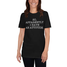 So Apparently I Have An Attitude T Shirt Womens Sarcastic T-Shirt