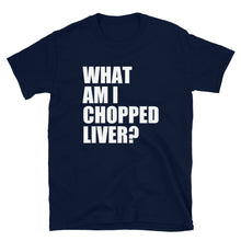 What Am I Chopped Liver Short-Sleeve Unisex T-Shirt