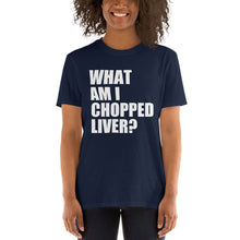 What Am I Chopped Liver Short-Sleeve Unisex T-Shirt