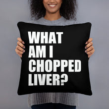 What Am I Chopped Liver Basic Pillow