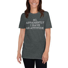 So Apparently I Have An Attitude T Shirt Womens Sarcastic T-Shirt