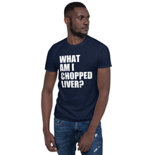 What Am I Chopped Liver Short-Sleeve Unisex T-Shirt