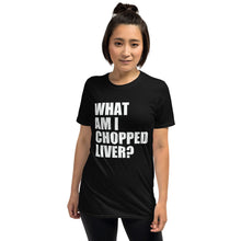 What Am I Chopped Liver Short-Sleeve Unisex T-Shirt