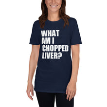 What Am I Chopped Liver Short-Sleeve Unisex T-Shirt