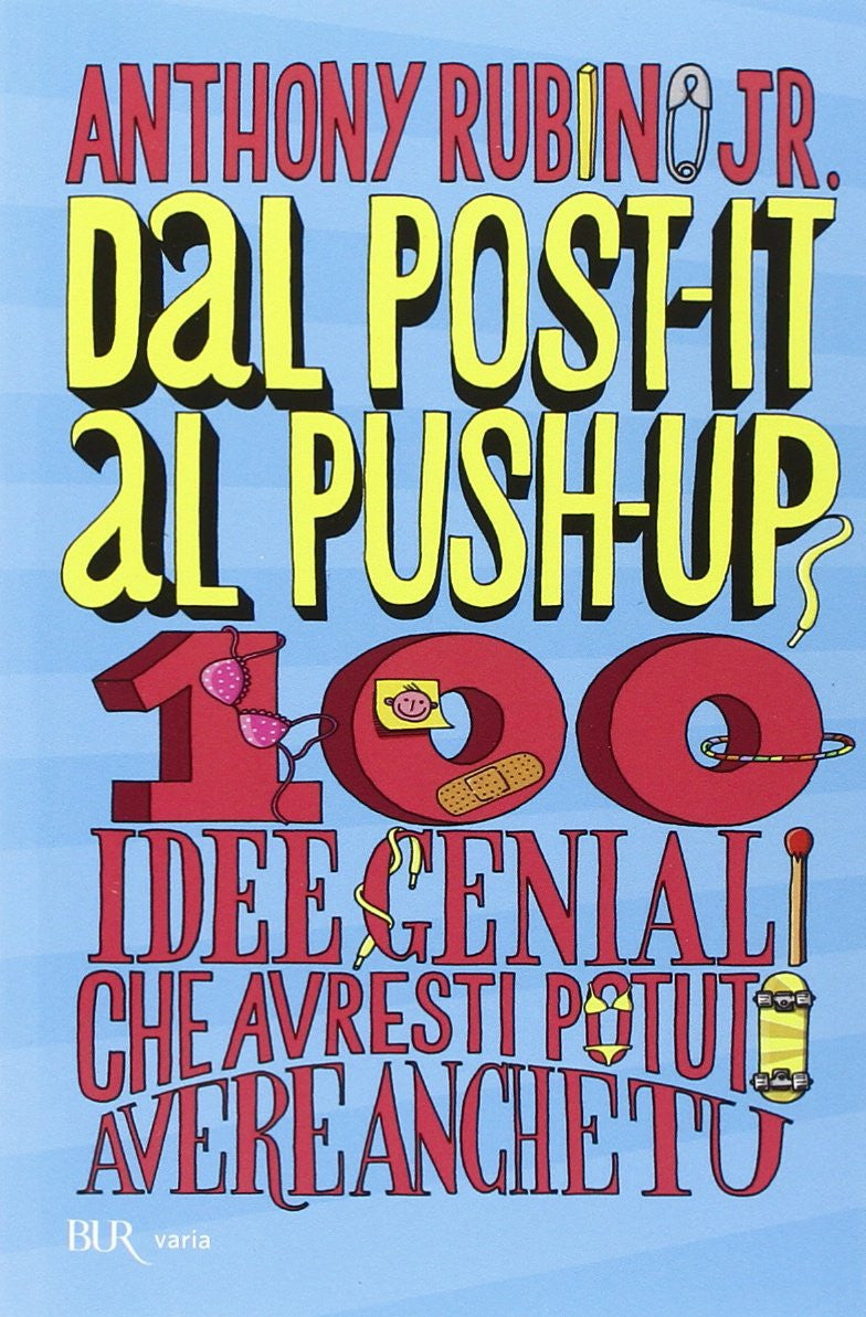 Dal post-it al push-up. 100 idee geniali che avresti potuto avere anche tu BOOK & COMICS Rubino Creative Fine Art   