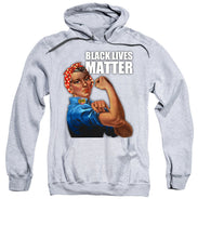 Black Lives Matter T-Shirt Rosie The Riveter 2 - Sweatshirt