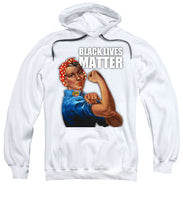 Black Lives Matter T-Shirt Rosie The Riveter 2 - Sweatshirt