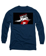 Rise Bleed For Art - Long Sleeve T-Shirt