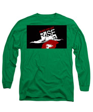Rise Bleed For Art - Long Sleeve T-Shirt