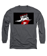 Rise Bleed For Art - Long Sleeve T-Shirt