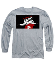 Rise Bleed For Art - Long Sleeve T-Shirt