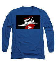 Rise Bleed For Art - Long Sleeve T-Shirt
