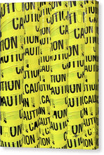Caution - Canvas Print
