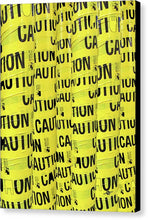 Caution - Canvas Print
