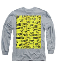 Caution - Long Sleeve T-Shirt