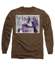 Dream - Long Sleeve T-Shirt