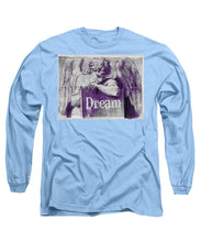 Dream - Long Sleeve T-Shirt