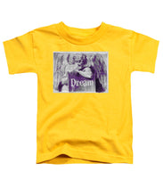 Dream - Toddler T-Shirt