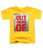 Out Of Order - Toddler T-Shirt