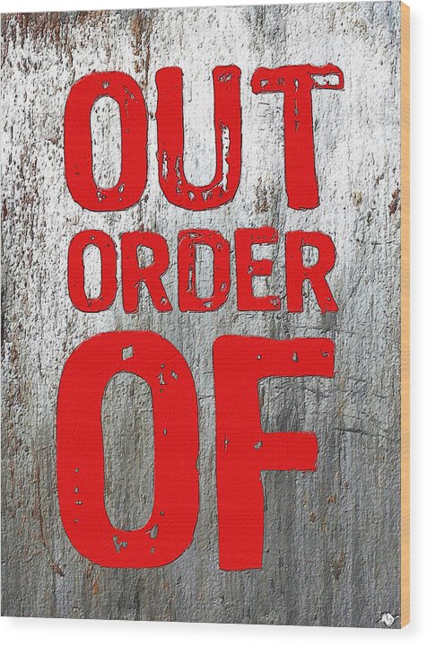 Out Of Order - Wood Print