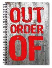 Out Of Order - Spiral Notebook