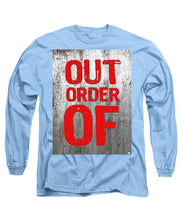 Out Of Order - Long Sleeve T-Shirt