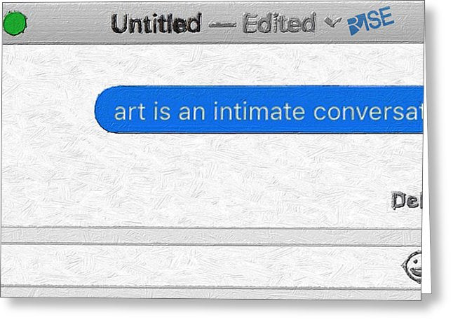 Rise Art Is An Intimate Conversation - Greeting Card