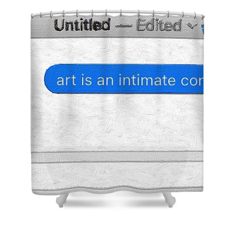 Rise Art Is An Intimate Conversation - Shower Curtain