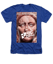 Rise Art Is Beautiful - Heathers T-Shirt