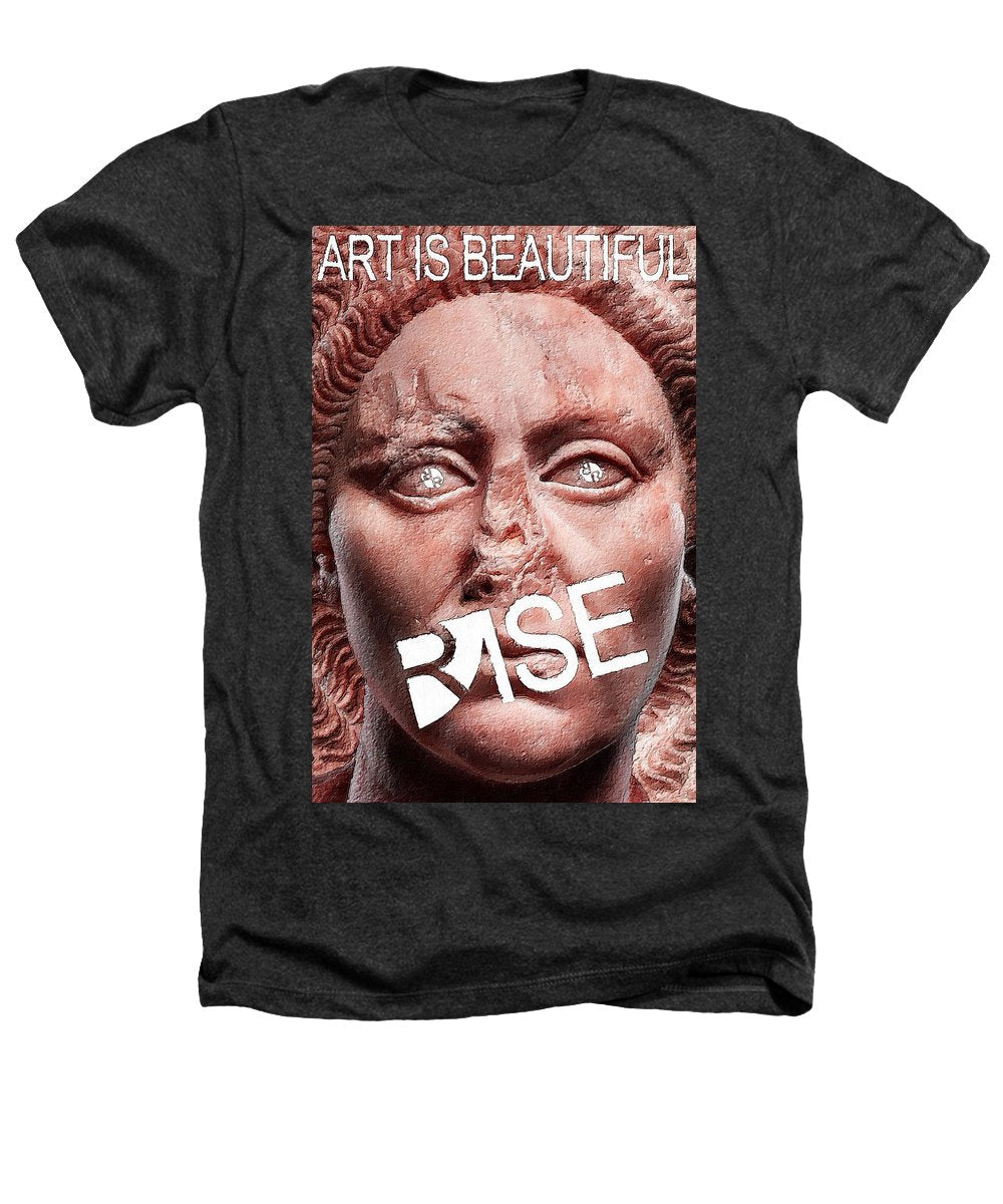 Rise Art Is Beautiful - Heathers T-Shirt