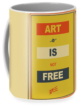 Rise Art Is Not Free - Mug