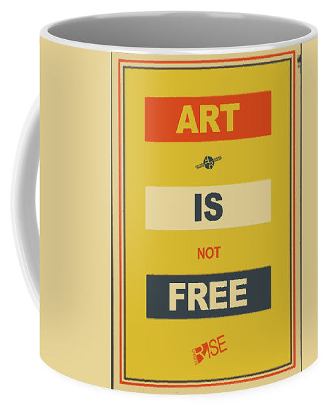 Rise Art Is Not Free - Mug