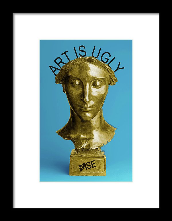 Rise Art Is Ugly - Framed Print