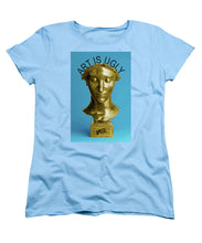 Rise Art Is Ugly - Women's T-Shirt (Standard Fit)