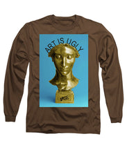 Rise Art Is Ugly - Long Sleeve T-Shirt