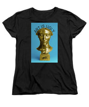 Rise Art Is Ugly - Women's T-Shirt (Standard Fit)
