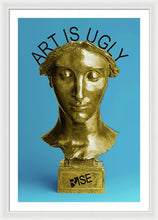 Rise Art Is Ugly - Framed Print