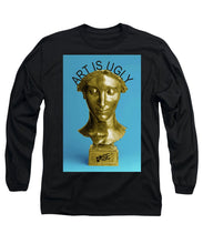 Rise Art Is Ugly - Long Sleeve T-Shirt