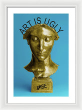 Rise Art Is Ugly - Framed Print