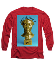 Rise Art Is Ugly - Long Sleeve T-Shirt