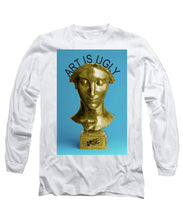 Rise Art Is Ugly - Long Sleeve T-Shirt