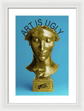 Rise Art Is Ugly - Framed Print